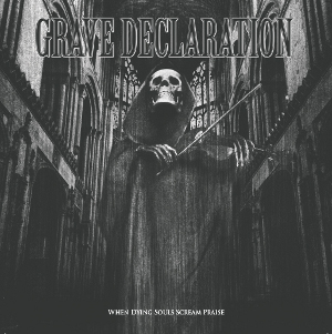 GraveDeclaration_when dying souls screaming praise