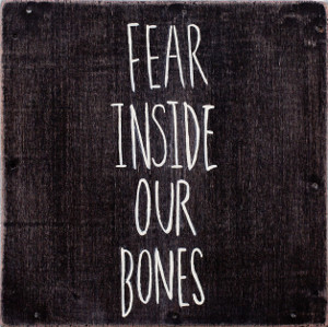 fearinsideourbones
