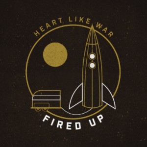 Heart_Like_War_-_Fired_Up_AlbumCover_d0f (1)